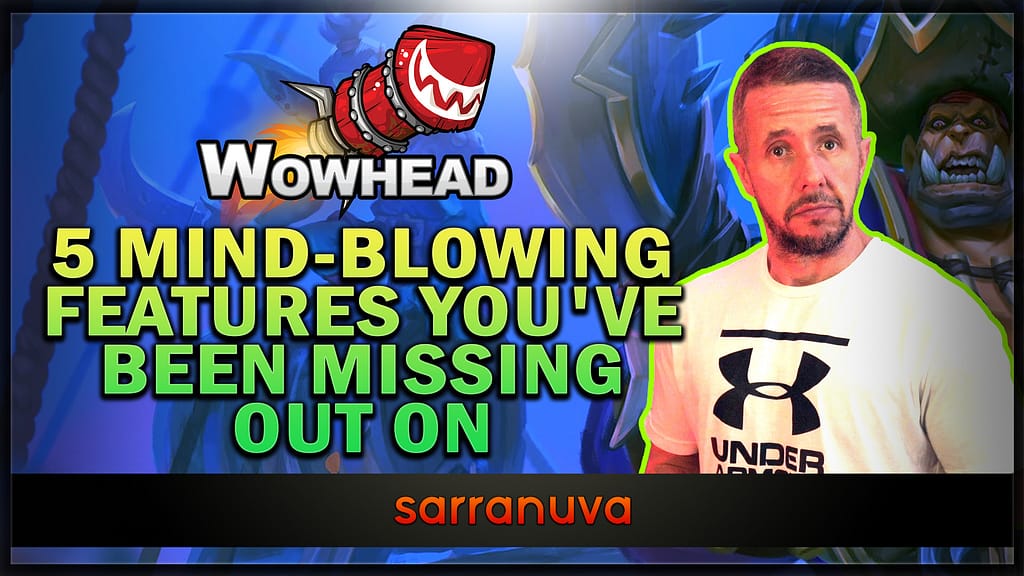 5 Mindblowing Wowhead Features You've Been Missing Out On Sarranuva